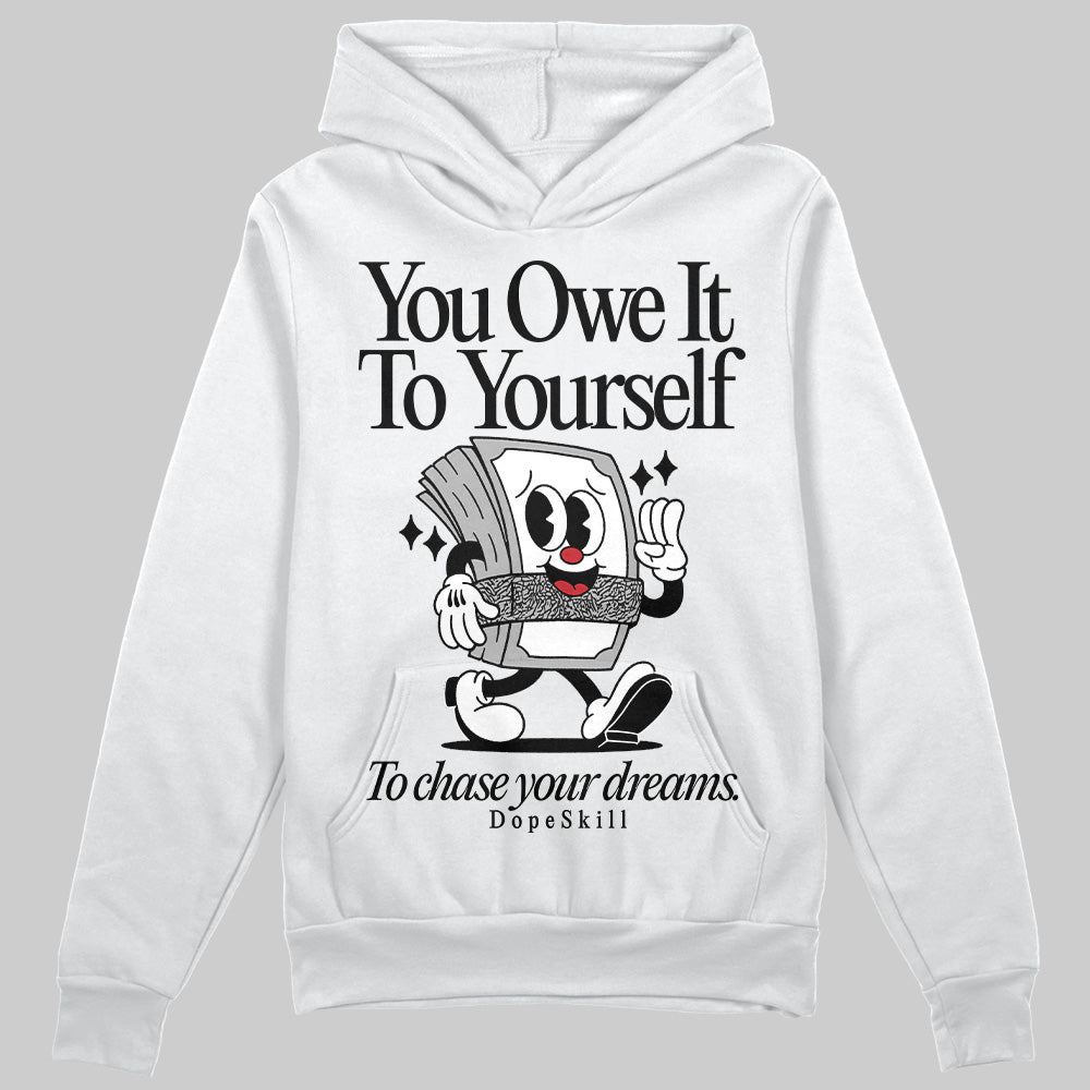 Black Cement 3s DopeSkill Hoodie Sweatshirt Owe It To Yourself Graphic