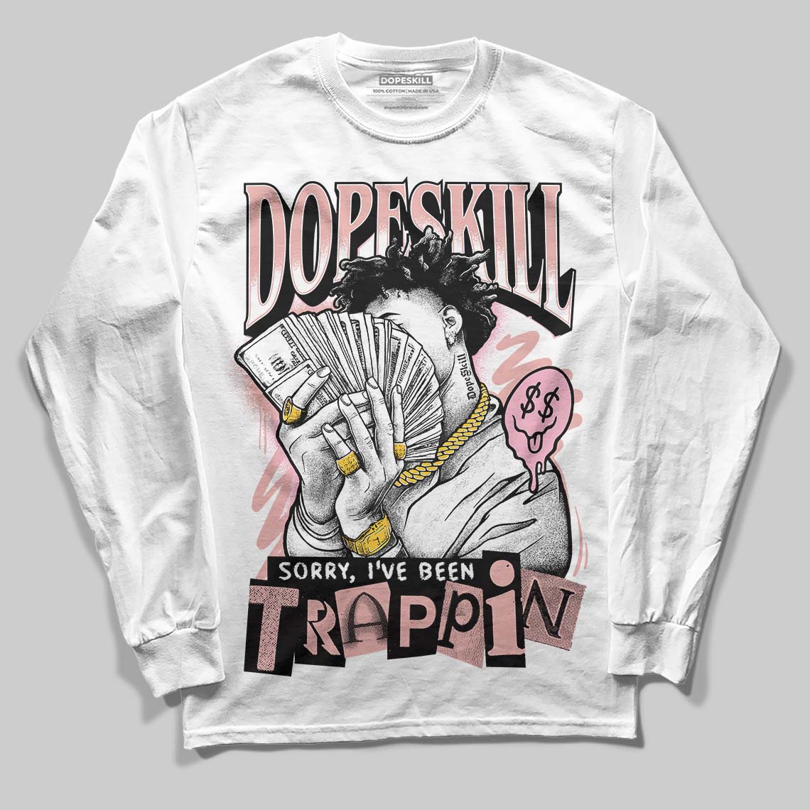 Rust Pink 1s 2025 DopeSkill Long Sleeve T-Shirt Sorry I've Been Trappin Graphic