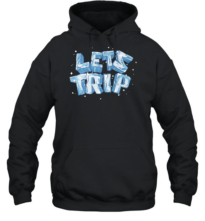 Let's Trip Ice Hot Unisex Hoodie