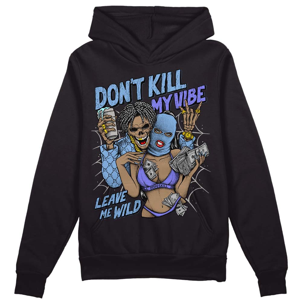University Blue Collection DopeSkill Hoodie Sweatshirt Don't Kill My Vibe Graphic