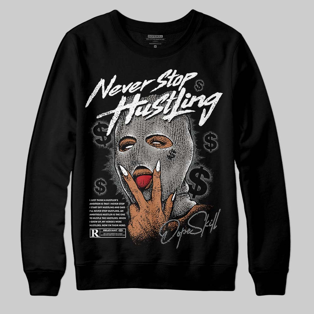 Cool Grey 9s DopeSkill Sweatshirt Never Stop Hustling Graphic