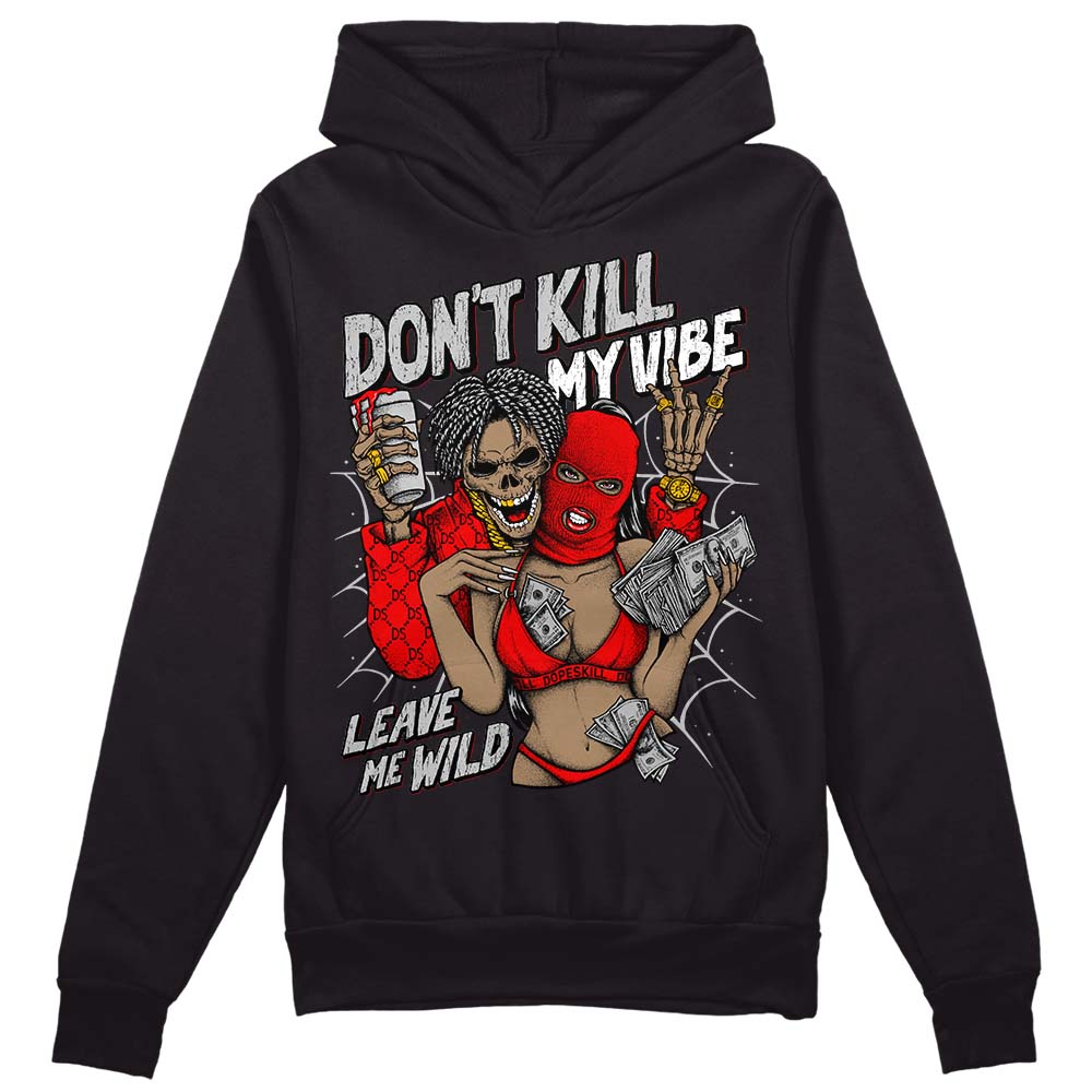 Cherry 12s DopeSkill Hoodie Sweatshirt Don't Kill My Vibe Graphic