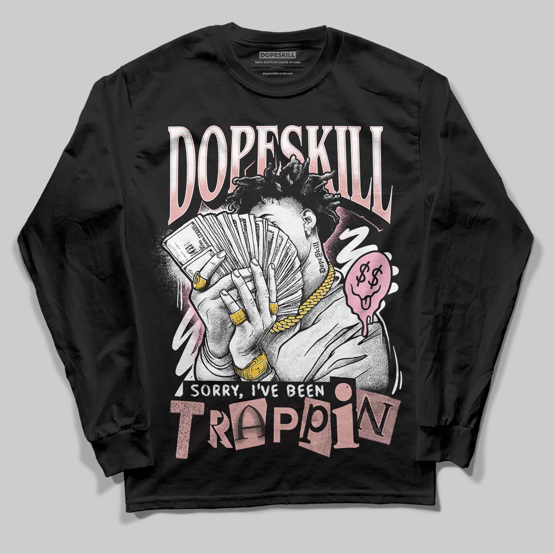 Rust Pink 1s 2025 DopeSkill Long Sleeve T-Shirt Sorry I've Been Trappin Graphic