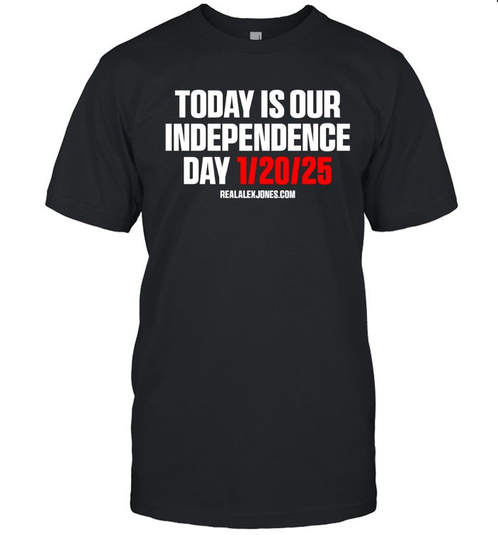 Trump Today Is Our Independence Day Jan 20 2025 New T Shirt