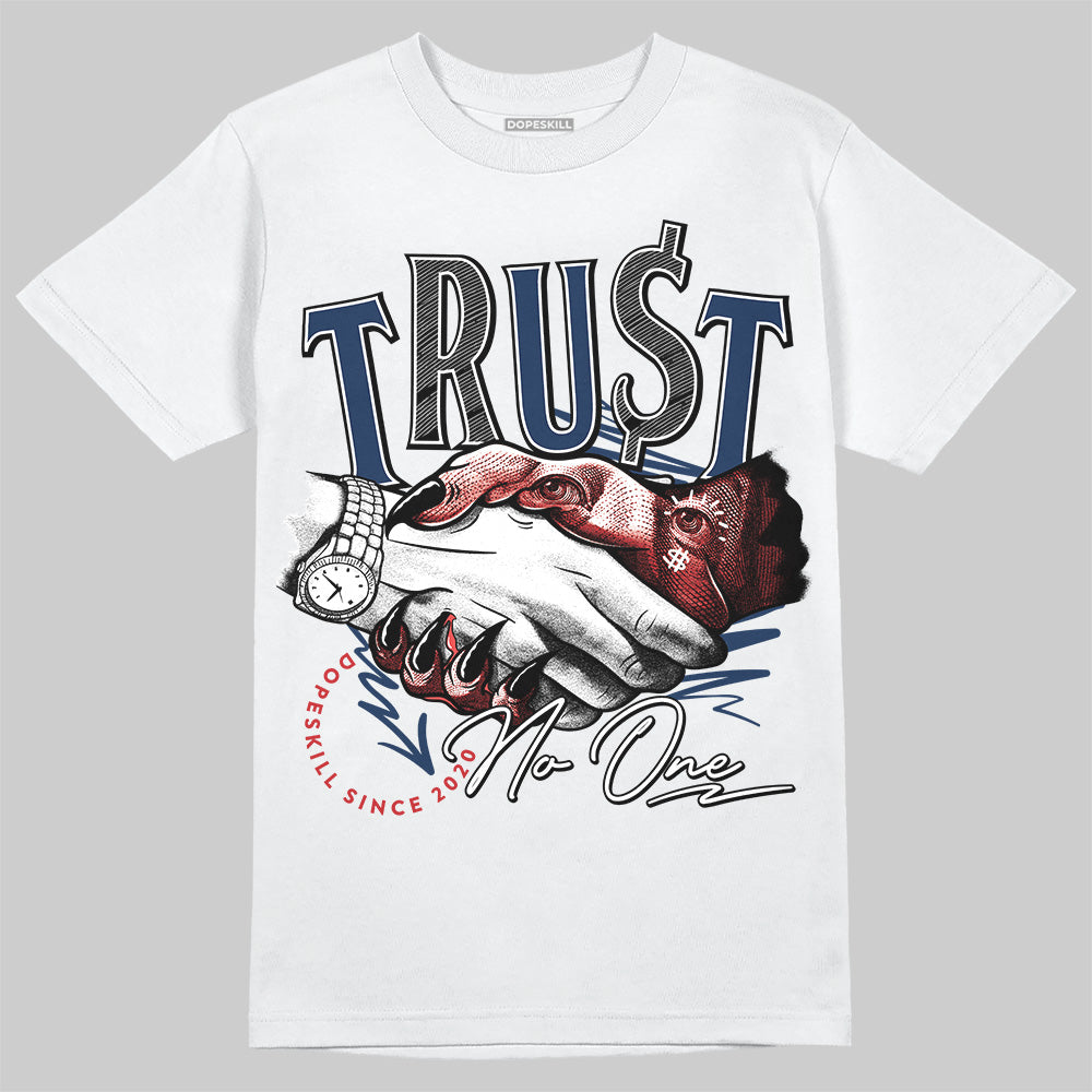 Summit White Navy 4s DopeSkill T-Shirt Trust No One Graphic