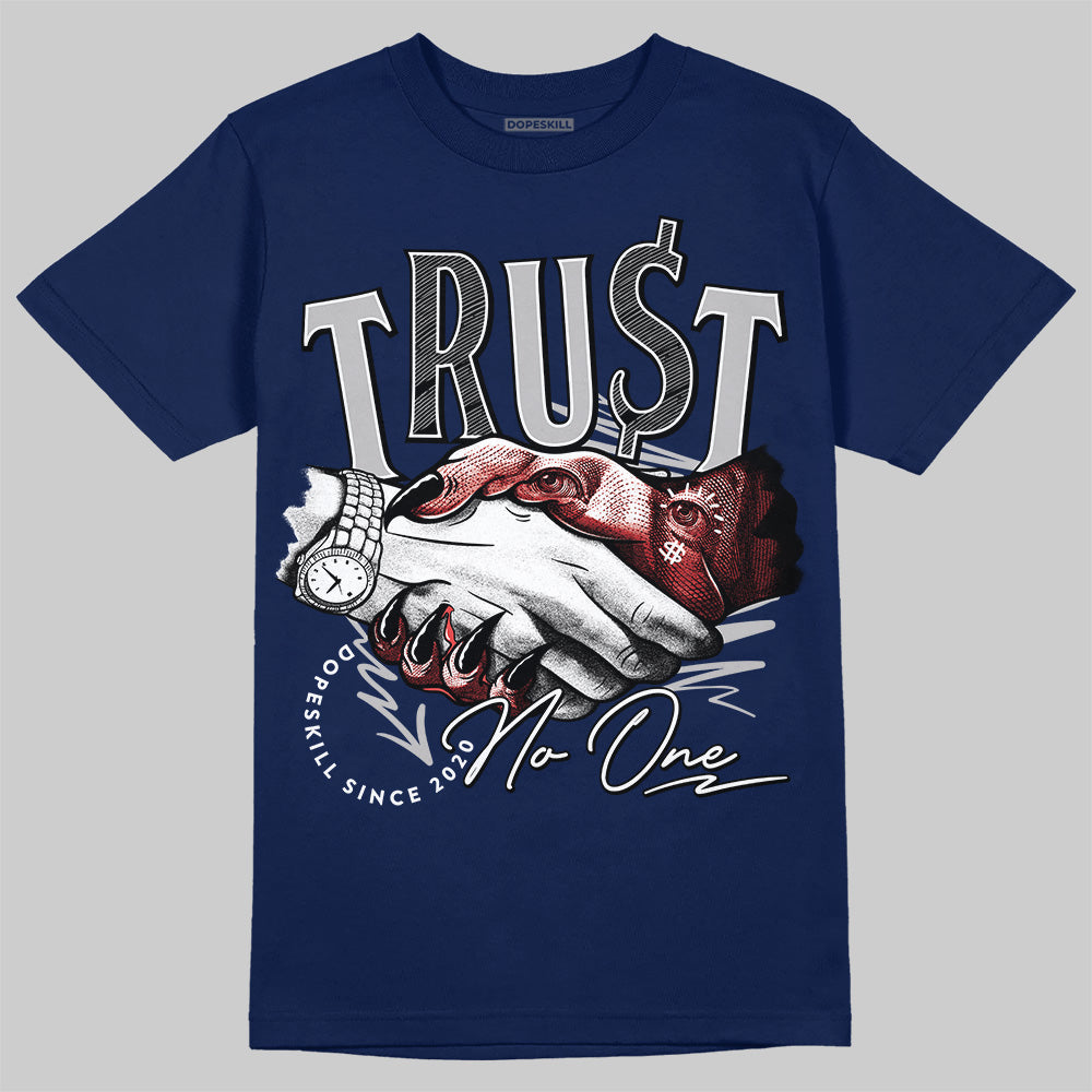 Summit White Navy 4s DopeSkill T-Shirt Trust No One Graphic