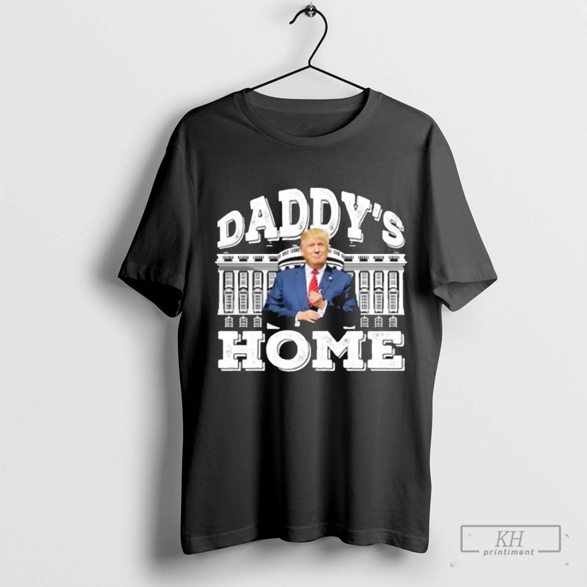 Daddys Home President Trump 2024 Shirt T Shirt Sweatshirt Cutom Poster Coffee Mugs Ornaments
