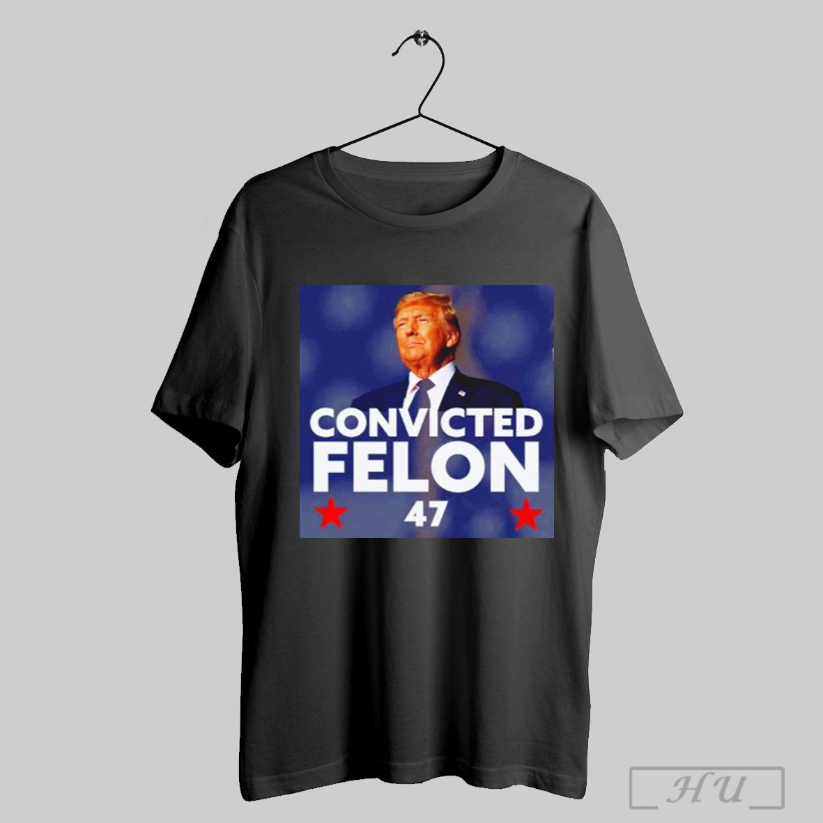 Funny Convicted Felon Donald Trump 47th President T Shirt Sweatshirt Poster