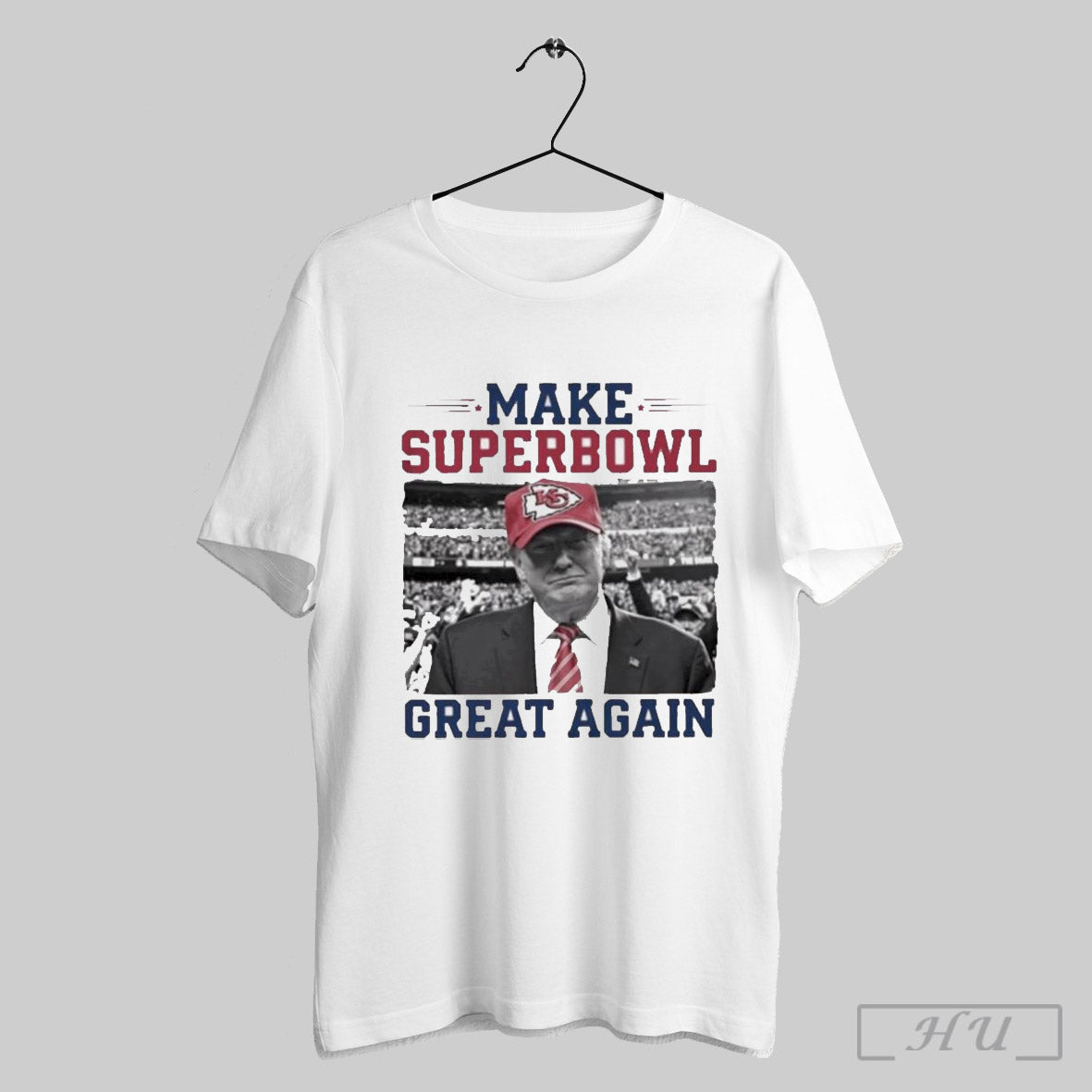 Make Super Bowl Great Again Trump Kansas City Chiefs 2025 T Shirt Sweatshirt