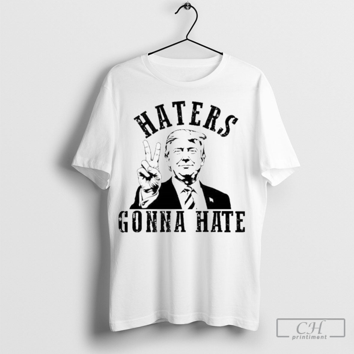Official Haters Gonna Hate Trump Shirts