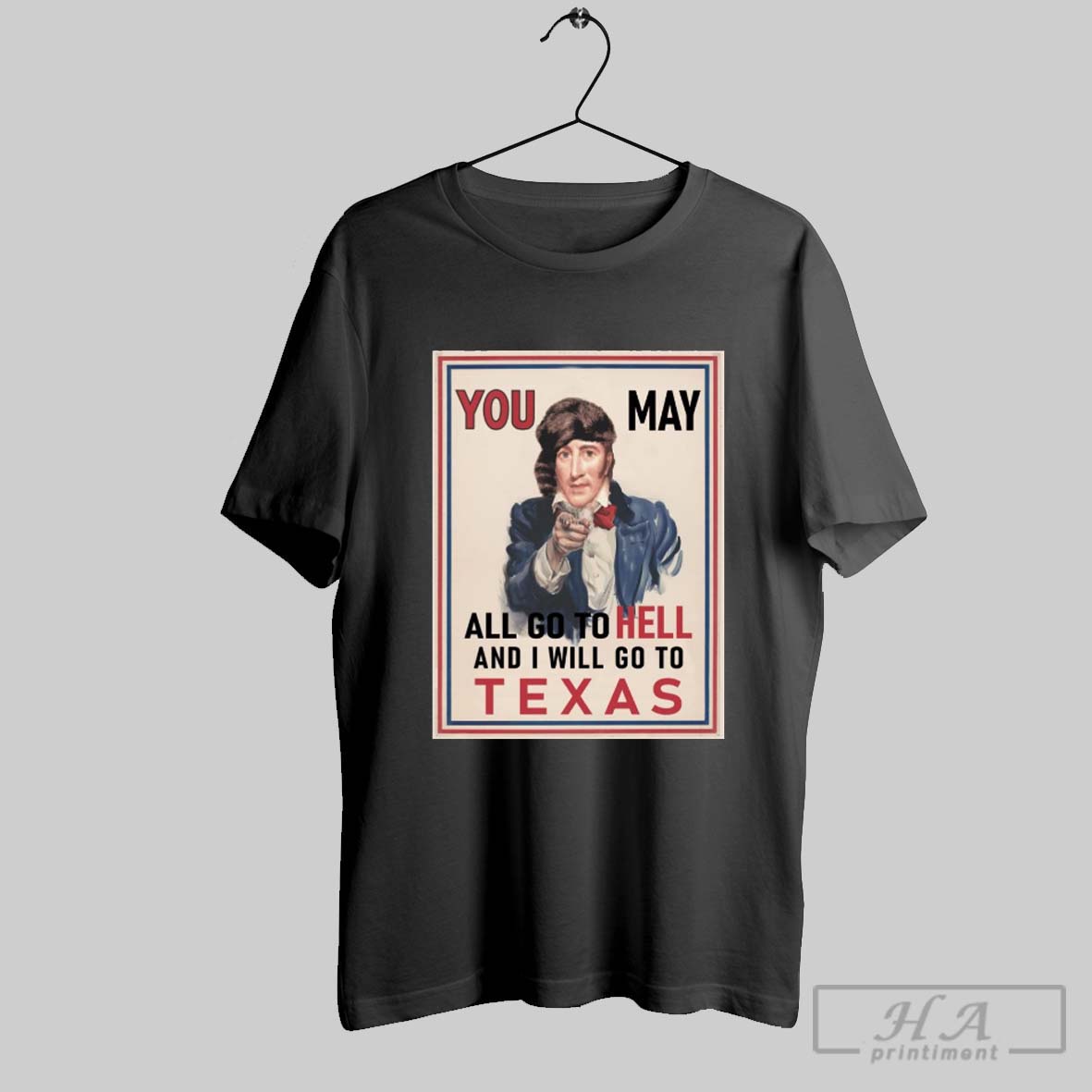 Official Texas Frontier Spirit You May All Go To Hell And I Will Go To Texas Vintage Poster T Shirt