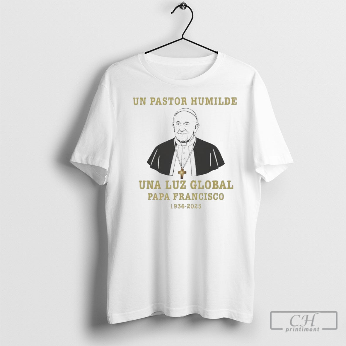 Official Un Pastor Humilde Una Luz Globaz Papa Francisco 1936 2025 T Shirts