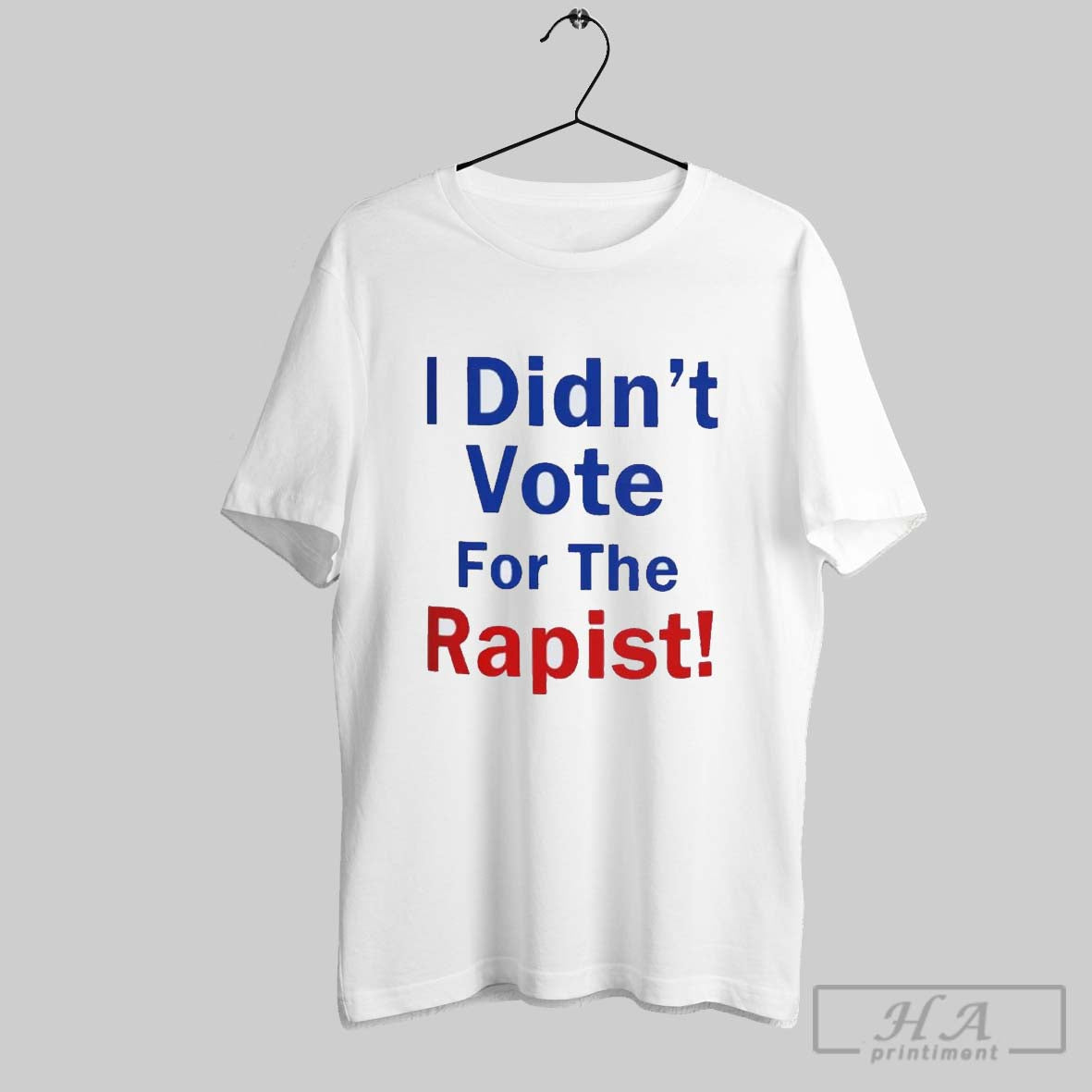 Original Anti Donald Trump I Didnt Vote For The Rapist T Shirt