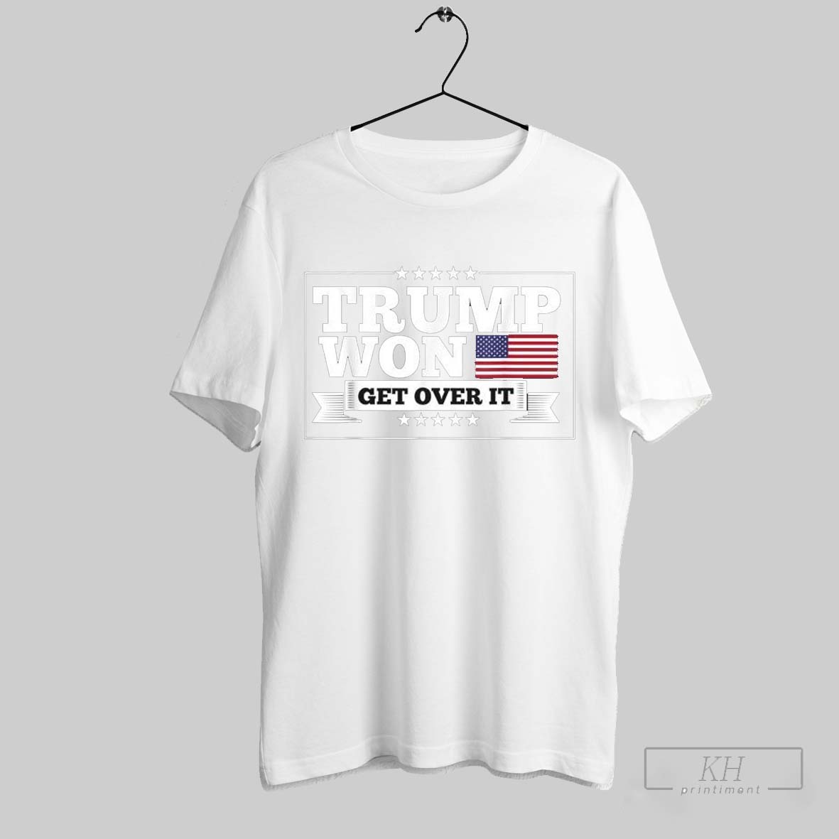 Trump Won Get Over It T Shirts Sweatshirt Tee Shirt