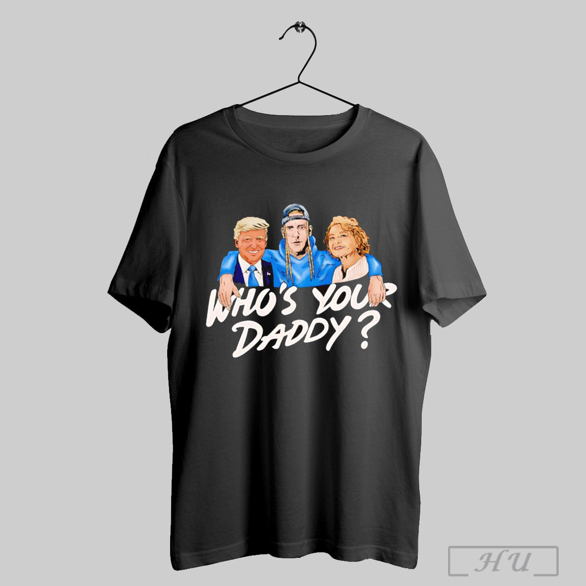 Whos Your Daddy Donald Trump Shirt T Shirt Sweatshirt Hoodies Poster