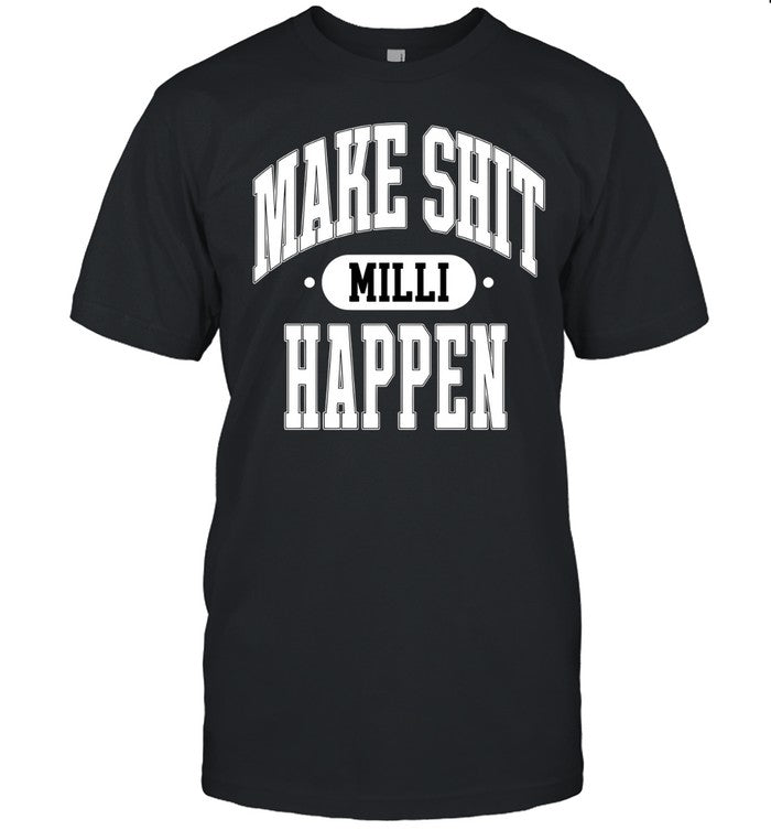 Nick Nayersina Make Shit Milli Happen Black T Shirt