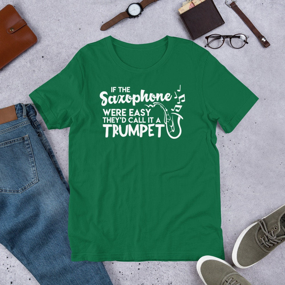 Funny Saxophone T Shirt If Saxophone Was Easy Call It Trumpet