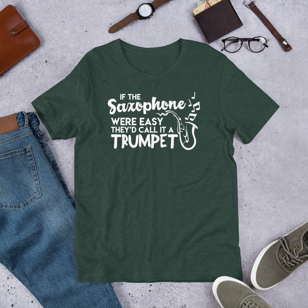 Funny Saxophone T Shirt If Saxophone Was Easy Call It Trumpet