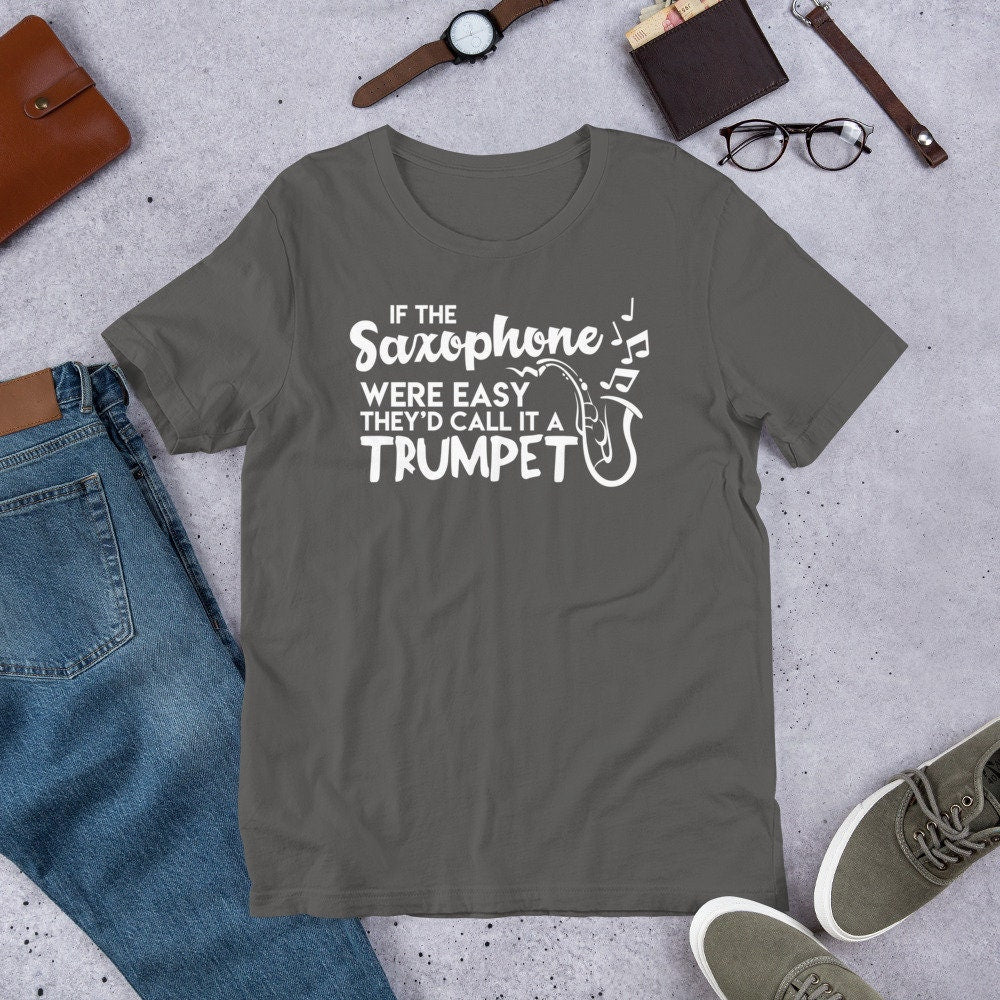 Funny Saxophone T Shirt If Saxophone Was Easy Call It Trumpet