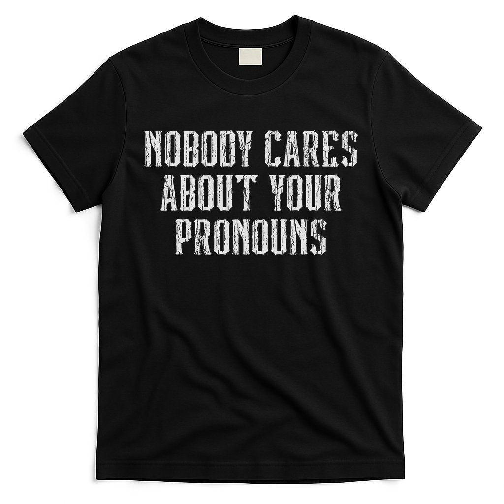 Nobody Cares About Your Pronouns Funny Vintage T-Shirt