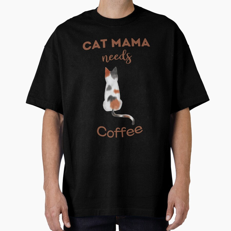 Cat Mama Needs Coffee Oversized T-Shirt