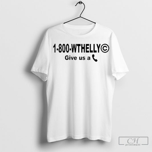 1 800 Wthelly Give Us A Phone Shirt