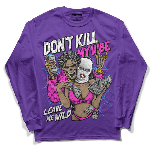Court Purple 13s DopeSkill Purple Long Sleeve T-Shirt Don't Kill My Vibe Graphic Style001