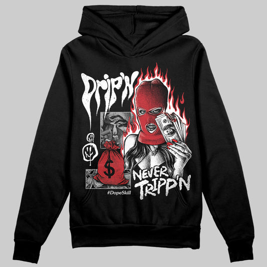 Bred Velvet 11s DopeSkill Hoodie Sweatshirt Drip'n Never Tripp'n Graphic