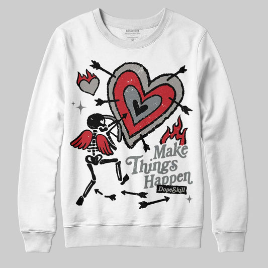 Cool Grey 9s DopeSkill Sweatshirt Make Things Happen Graphic Style001