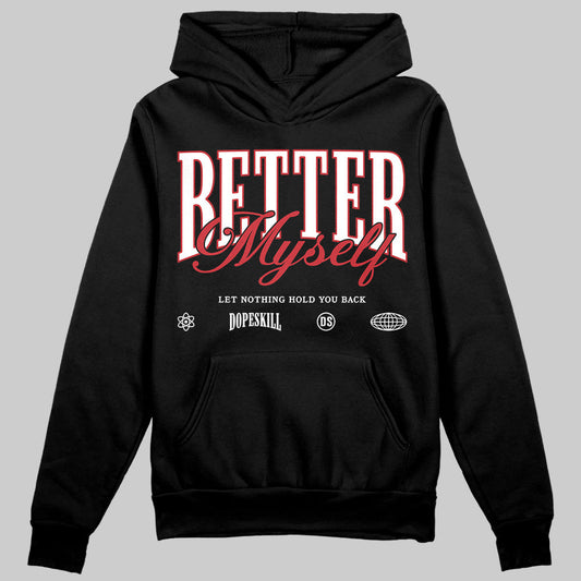 Bred Velvet 11s DopeSkill Hoodie Sweatshirt Better Myself Graphic