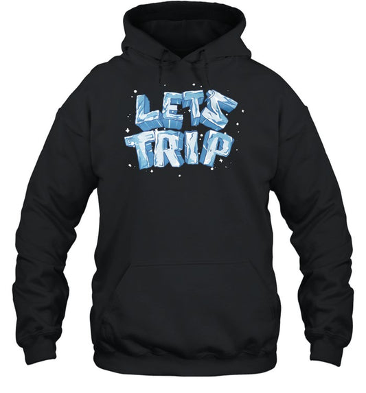 Let's Trip Ice Hot Unisex Hoodie