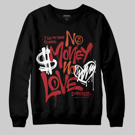 Brick By Brick 4s DopeSkill Sweatshirt No Money No Love Typo Graphic Style001