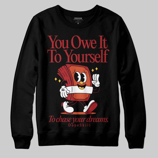 Brick By Brick 4s DopeSkill Sweatshirt Owe It To Yourself Graphic Style001