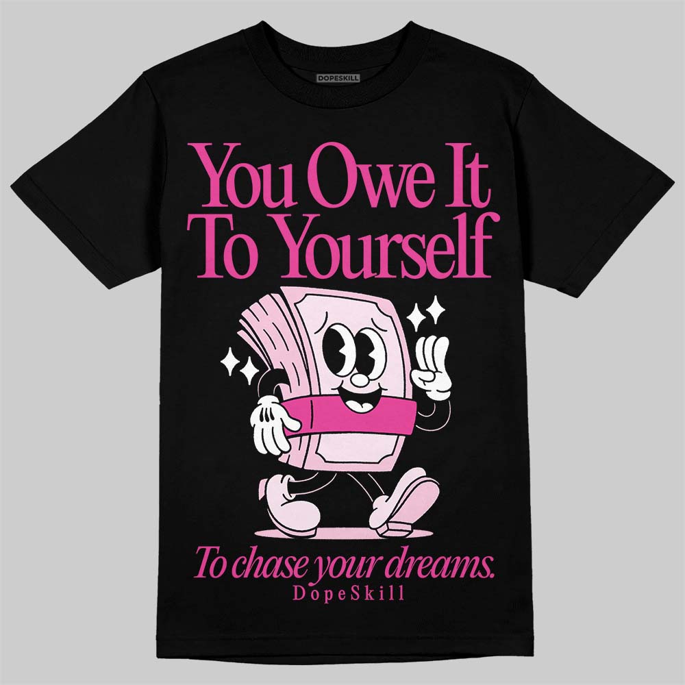 Pink Collection DopeSkill T-Shirt Owe It To Yourself Graphic