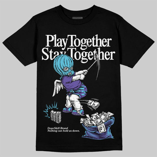 Aqua 8s DopeSkill T-Shirt Play together, Stay together Graphic