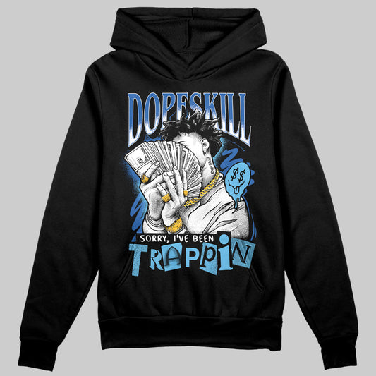 Blueberry 12s DopeSkill Hoodie Sweatshirt Sorry I've Been Trappin Graphic Style001