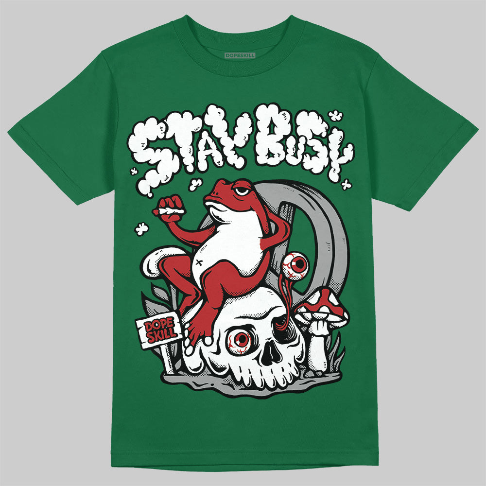 Pine Green 13s DopeSkill T-Shirt Stay Busy Graphic