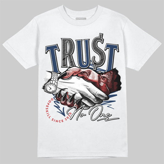 Summit White Navy 4s DopeSkill T-Shirt Trust No One Graphic