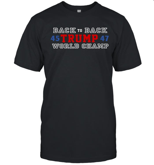 Back To Back World Champ Trump 45 47 Limited T Shirt