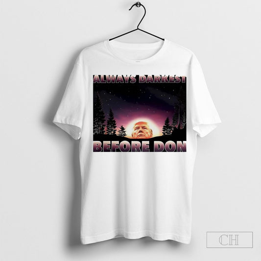 Always Darkest Before Donald Trump Shirt