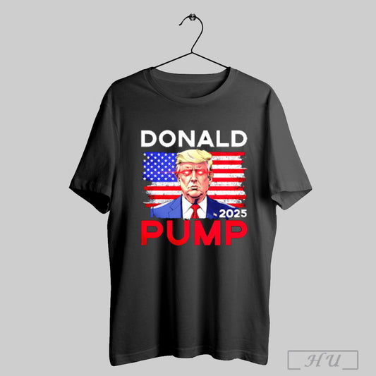 Donald Pump 2025 Donald Trump Shirts Sweatshirt Hoodies Poster
