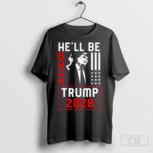 Donald Trump 2028 He Will Be Back Shirt