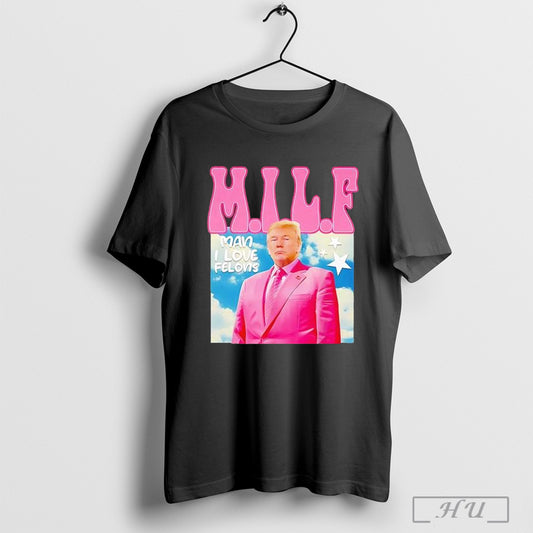 Donald Trump Milf Man Ilove Felons T Shirt