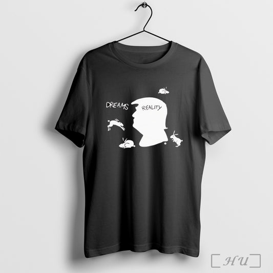 Dreams Reality Trump T Shirt Sweatshirt