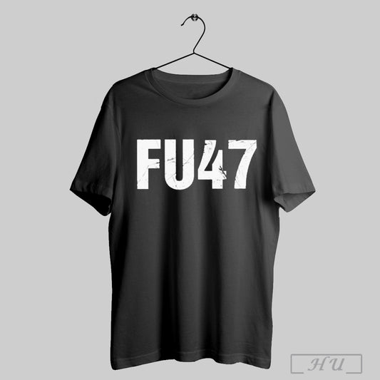Funny Fu47 Anti Donald Trump T Shirt Sweatshirt Poster