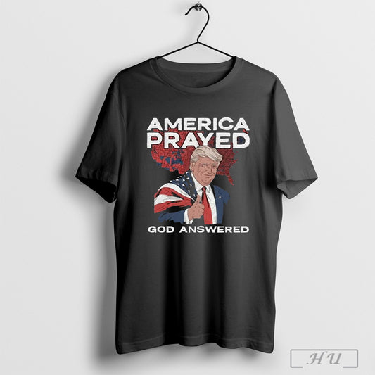 Funny Trump America Prayed God Answered 2025 T Shirt