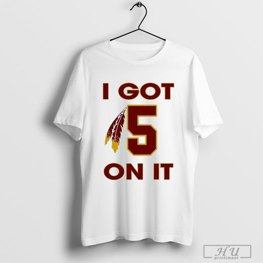 I Got 5 On It T Shirt Sweatshirt Posters