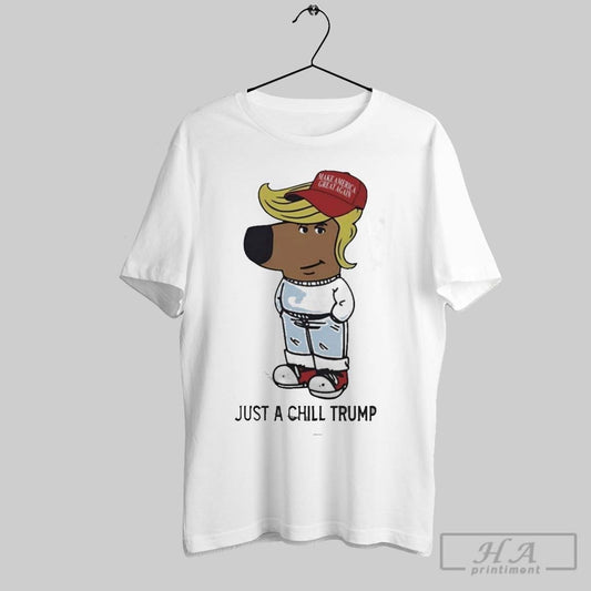 Just A Chill Trump Chill Guy Shirt