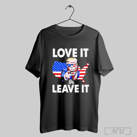 Love It Or Leave It Donald Trump Patriotic Political T Shirt Sweatshirt Poster
