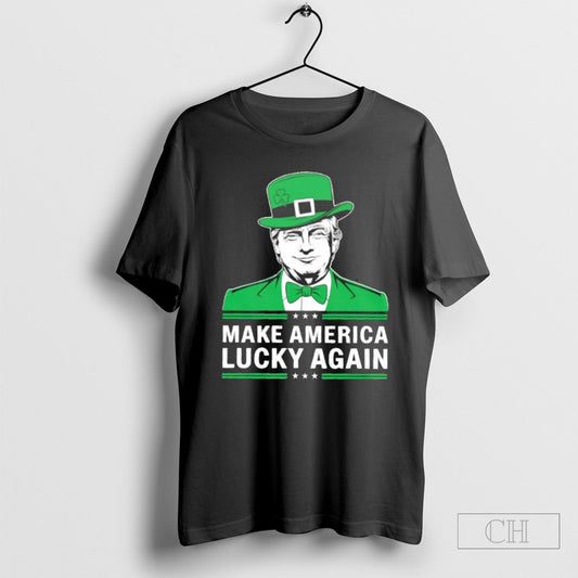 Make America Lucky Again Funny Trump St Patricks Day Shirts